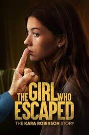 ดูหนังออนไลน์ฟรี The Girl Who Escaped The Kara Robinson Story 2023 หญิงสาวที่หนีออกจากคาร่า โรบินสัน สตอรี่ 2023